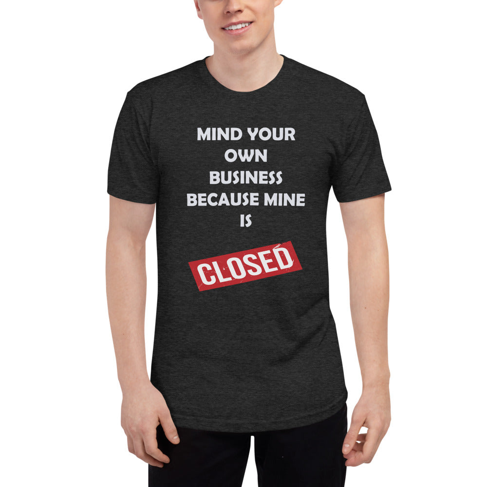 Mind Your Own Business Because Mine is Closed Tee Liberty Dallas Collection