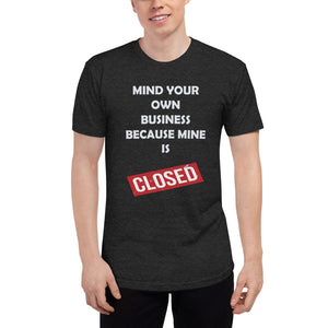 Mind Your Own Business Because Mine is Closed Tee Liberty Dallas Collection