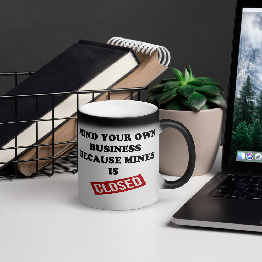 Mind Your Own Business Matte Black Magic Mug 11oz  Liberty Dallas Collection